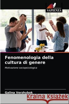 Fenomenologia della cultura di genere Galina Verzhybok 9786203166507 Edizioni Sapienza