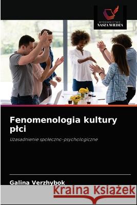 Fenomenologia kultury plci Galina Verzhybok 9786203166521 Wydawnictwo Nasza Wiedza