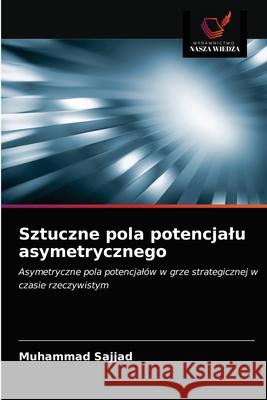 Sztuczne pola potencjalu asymetrycznego Muhammad Sajjad 9786203166675 Wydawnictwo Nasza Wiedza