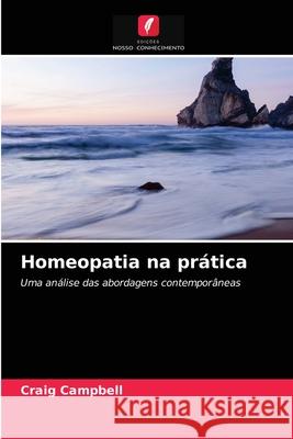 Homeopatia na prática Campbell, Craig 9786203166811 Edicoes Nosso Conhecimento