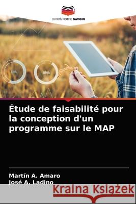 Étude de faisabilité pour la conception d'un programme sur le MAP Amaro, Martín A. 9786203167078