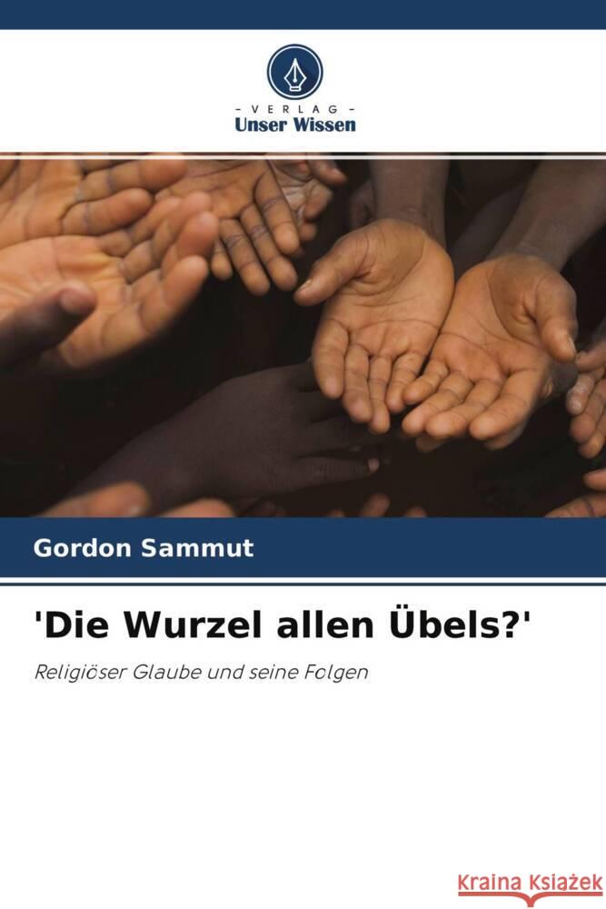 'Die Wurzel allen Übels?' Sammut, Gordon 9786203167276