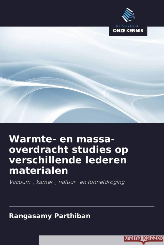 Warmte- en massa-overdracht studies op verschillende lederen materialen Parthiban, Rangasamy 9786203168143