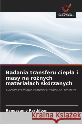 Badania transferu ciepla i masy na r?żnych materialach sk?rzanych Rangasamy Parthiban 9786203168150