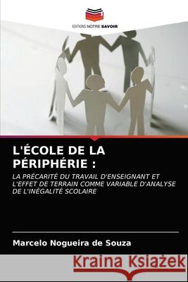 L'École de la Périphérie Nogueira de Souza, Marcelo 9786203168884 Editions Notre Savoir