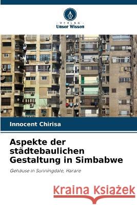 Aspekte der städtebaulichen Gestaltung in Simbabwe Innocent Chirisa 9786203169584 International Book Market Service Ltd