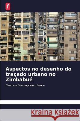 Aspectos no desenho do traçado urbano no Zimbabué Innocent Chirisa 9786203169614