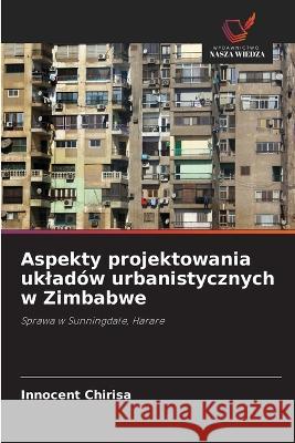 Aspekty projektowania ukladów urbanistycznych w Zimbabwe Innocent Chirisa 9786203169645 International Book Market Service Ltd