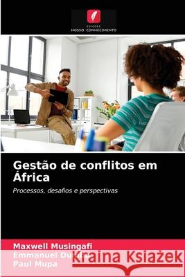 Gestão de conflitos em África Maxwell Musingafi, Emmanuel Dumbu, Paul Mupa 9786203171563 Edicoes Nosso Conhecimento