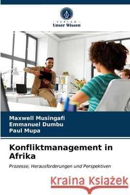 Konfliktmanagement in Afrika Maxwell Musingafi, Emmanuel Dumbu, Paul Mupa 9786203171617