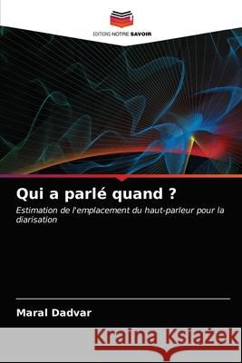 Qui a parlé quand ? Dadvar, Maral 9786203172331 Editions Notre Savoir