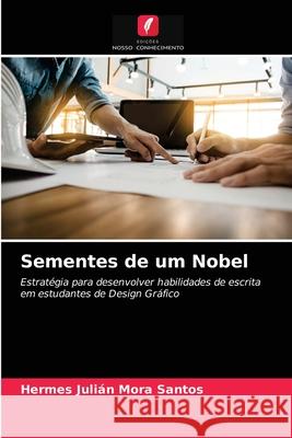 Sementes de um Nobel Hermes Julián Mora Santos 9786203173086