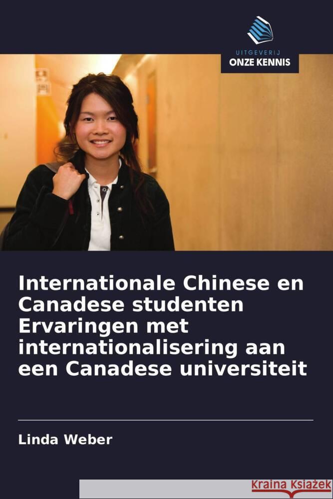 Internationale Chinese en Canadese studenten Ervaringen met internationalisering aan een Canadese universiteit Weber, Linda 9786203173734