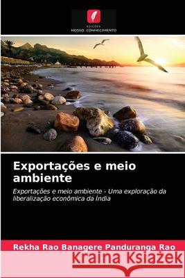 Exportações e meio ambiente Banagere Panduranga Rao, Rekha Rao 9786203174458