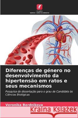 Diferenças de género no desenvolvimento da hipertensão em ratos e seus mecanismos Veronika Berdnikova 9786203175660