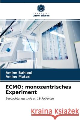 Ecmo: monozentrisches Experiment Amine Bahloul, Amine Matari 9786203176308