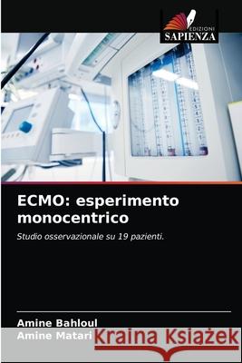 Ecmo: esperimento monocentrico Amine Bahloul, Amine Matari 9786203176452