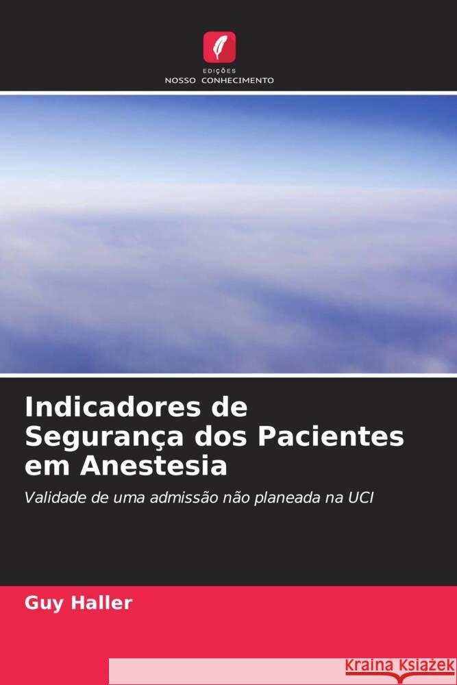 Indicadores de Segurança dos Pacientes em Anestesia Haller, Guy 9786203176643 Edições Nosso Conhecimento