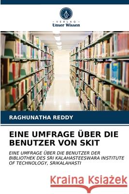 Eine Umfrage Über Die Benutzer Von Skit Raghunatha Reddy 9786203176841 Verlag Unser Wissen