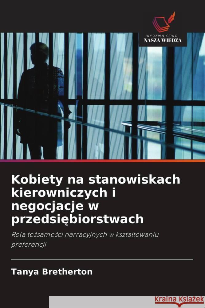 Kobiety na stanowiskach kierowniczych i negocjacje w przedsiebiorstwach Bretherton, Tanya 9786203177381 Wydawnictwo Nasza Wiedza