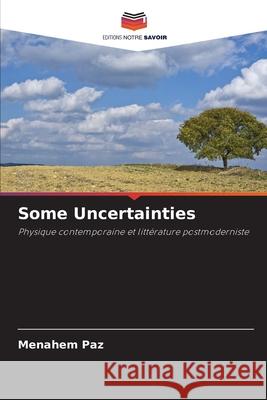 Some Uncertainties Menahem Paz 9786203179262