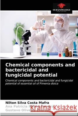 Chemical components and bactericidal and fungicidal potential Nilton Silva Costa Mafra Ana Patr 9786203179569 Our Knowledge Publishing