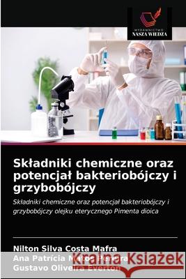 Skladniki chemiczne oraz potencjal bakteriobójczy i grzybobójczy Mafra, Nilton Silva Costa 9786203179729 Wydawnictwo Nasza Wiedza