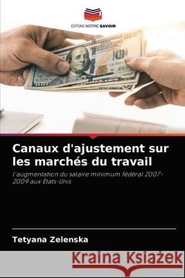 Canaux d'ajustement sur les marchés du travail Zelenska, Tetyana 9786203179804 Editions Notre Savoir