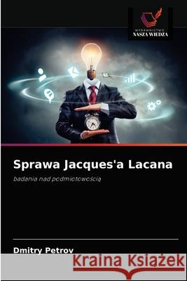 Sprawa Jacques'a Lacana Dmitry Petrov 9786203180114 Wydawnictwo Nasza Wiedza