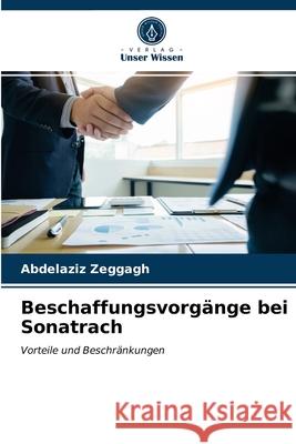 Beschaffungsvorgänge bei Sonatrach Abdelaziz Zeggagh 9786203181258 Verlag Unser Wissen