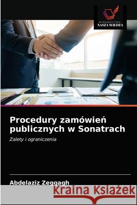 Procedury zamówień publicznych w Sonatrach Abdelaziz Zeggagh 9786203181319 Wydawnictwo Nasza Wiedza