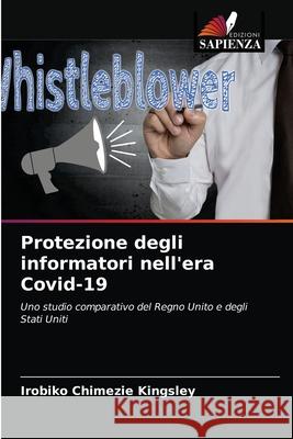 Protezione degli informatori nell'era Covid-19 Irobiko Chimezie Kingsley 9786203181838 Edizioni Sapienza