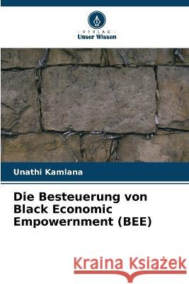 Die Besteuerung von Black Economic Empowernment (BEE) Unathi Kamlana 9786203181883 International Book Market Service Ltd