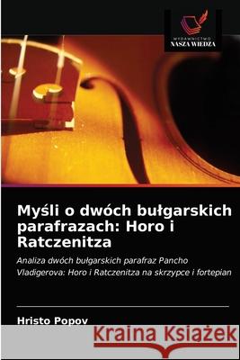 Myśli o dwóch bulgarskich parafrazach: Horo i Ratczenitza Hristo Popov 9786203182453 Wydawnictwo Nasza Wiedza