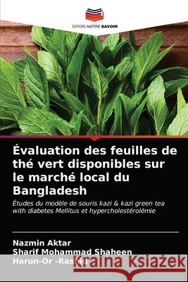 Évaluation des feuilles de thé vert disponibles sur le marché local du Bangladesh Aktar, Nazmin 9786203183061