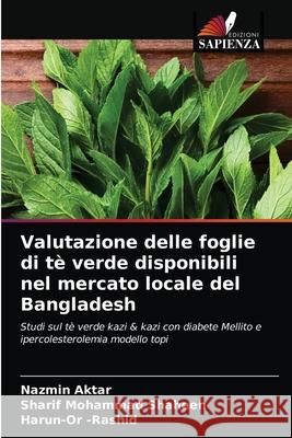 Valutazione delle foglie di tè verde disponibili nel mercato locale del Bangladesh Aktar, Nazmin 9786203183078