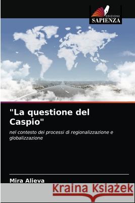 La questione del Caspio Mira Alieva 9786203183399 Edizioni Sapienza