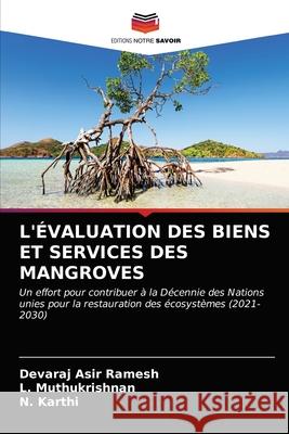 L'Évaluation Des Biens Et Services Des Mangroves Asir Ramesh, Devaraj 9786203183771