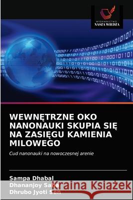 WewnĘtrzne Oko Nanonauki Skupia SiĘ Na ZasiĘgu Kamienia Milowego Dhabal, Sampa 9786203184020