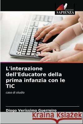 L'interazione dell'Educatore della prima infanzia con le TIC Ver 9786203184235 Edizioni Sapienza