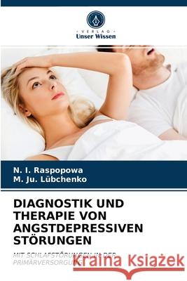 Diagnostik Und Therapie Von Angstdepressiven Störungen N I Raspopowa, M Ju Lübchenko 9786203184358 Verlag Unser Wissen
