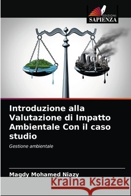 Introduzione alla Valutazione di Impatto Ambientale Con il caso studio Magdy Mohame 9786203184754 Edizioni Sapienza