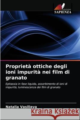 Proprietà ottiche degli ioni impurità nei film di granato Natalia Vasilieva 9786203185065 Edizioni Sapienza