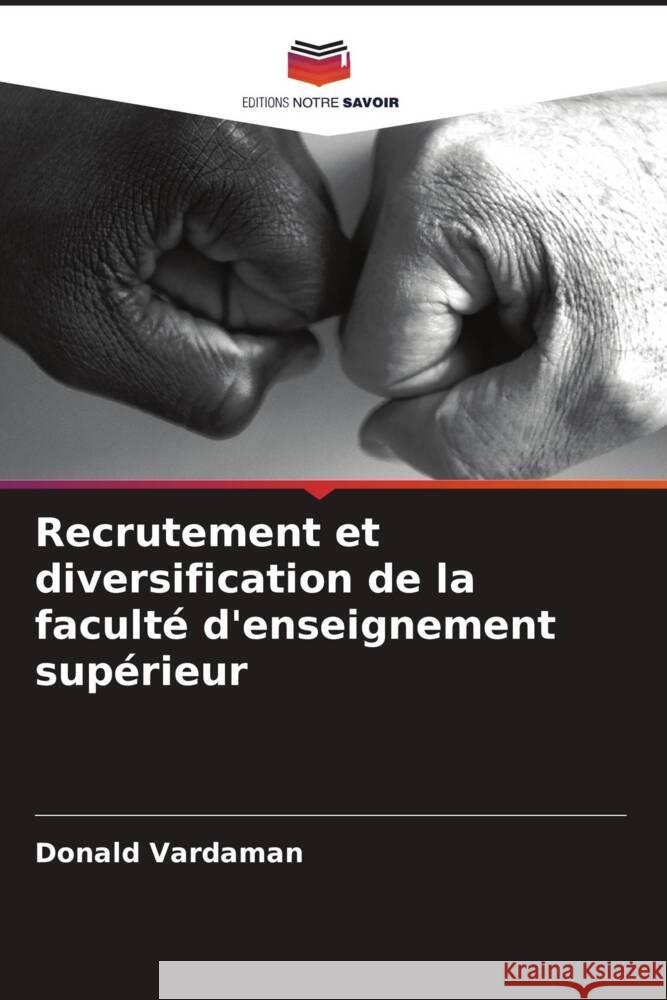 Recrutement et diversification de la faculté d'enseignement supérieur Vardaman, Donald 9786203185379