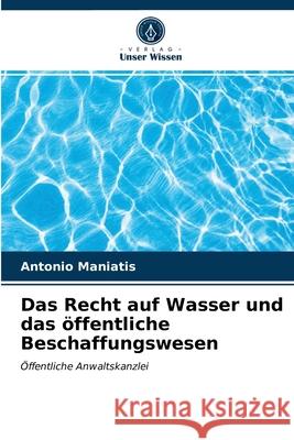 Das Recht auf Wasser und das öffentliche Beschaffungswesen Antonio Maniatis 9786203185638