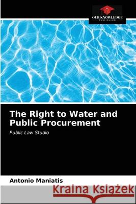 The Right to Water and Public Procurement Antonio Maniatis 9786203185645