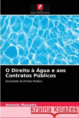 O Direito à Água e aos Contratos Públicos Antonio Maniatis 9786203185690