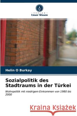 Sozialpolitik des Stadtraums in der Türkei Burkay, Helin O. 9786203187182