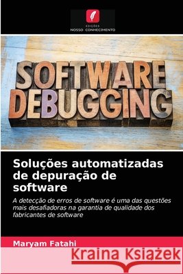 Soluções automatizadas de depuração de software Fatahi, Maryam 9786203187649