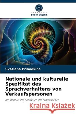 Nationale und kulturelle Spezifität des Sprachverhaltens von Verkaufspersonen Svetlana Prihodkina 9786203188967 Verlag Unser Wissen
